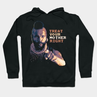 Treat Your Mother Right Hoodie